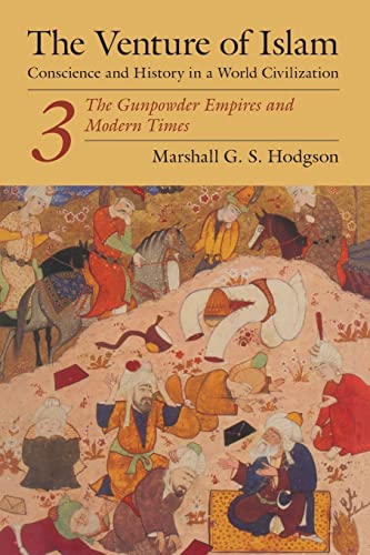 9780226346854: The Venture of Islam, Volume 3: The Gunpowder Empires and Modern Times (Venture of Islam Vol. 3)