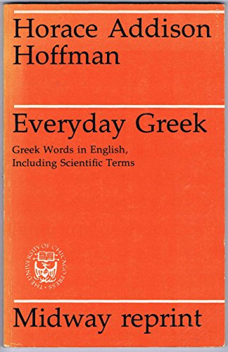 Stock image for Everyday Greek; Greek Words in English, Including Scientific Terms for sale by Aamstar Bookshop / Hooked On Books