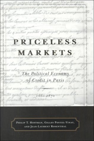 Beispielbild fr Priceless Markets: The Political Economy of Credit in Paris, 1660-1870 zum Verkauf von HPB-Red