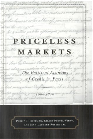 Stock image for Priceless Markets: The Political Economy of Credit in Paris, 1660-1870 for sale by HPB-Red