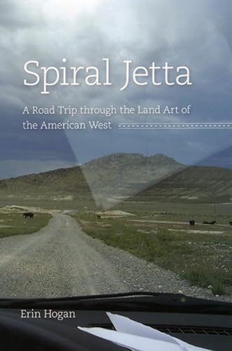 Spiral Jetta: A Road Trip through the Land Art of the American West (Culture Trails: Adventures i...