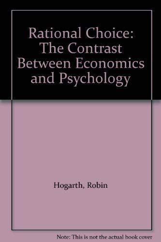 Rational Choice: The Contrast Between Economics and Psychology (9780226348575) by Hogarth, Robin