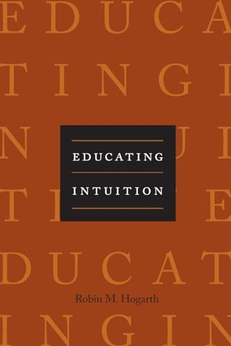 Educating Intuition (9780226348629) by Hogarth, Robin M.