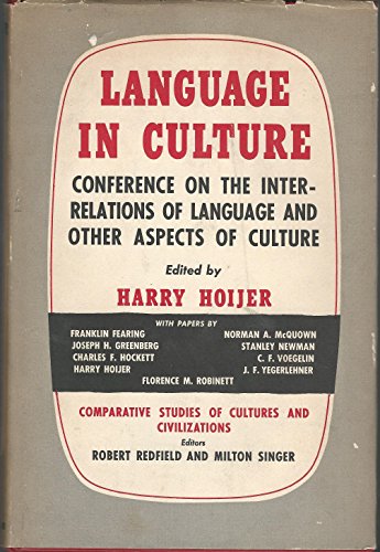Language in Culture: Conference on the interrelations of language and other aspects of culture Comparative Study of Cultures & Civilizations - Hoijer, Harry (Ed.)