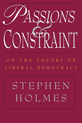 Stock image for Passions and Constraint : On the Theory of Liberal Democracy for sale by Better World Books