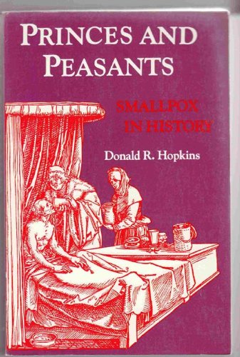 Princes and Peasants: Smallpox in History (9780226351773) by Hopkins, Donald R.