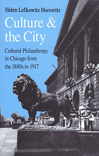 9780226353746: Culture and the City: Cultural Philanthropy in Chicago from the 1880's to 1917