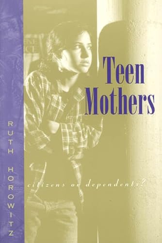 Imagen de archivo de Teen Mothers--Citizens or Dependents? a la venta por HPB-Diamond