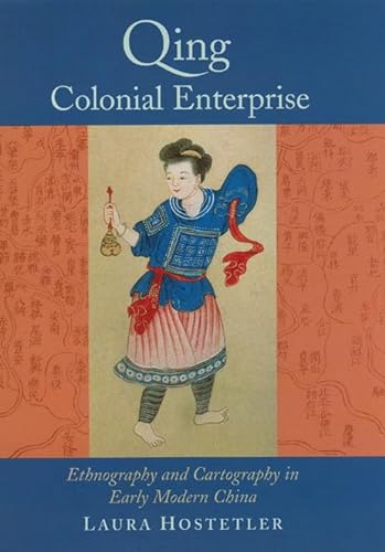 9780226354200: Qing Colonial Enterprise – Ethnography & Cartography in Early Modern China