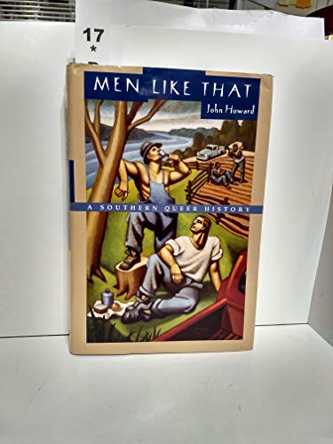 Men Like That: A Southern Queer History (9780226354712) by Howard, John