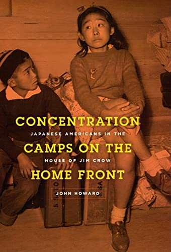 Concentration Camps on the Home Front: Japanese Americans in the House of Jim Crow