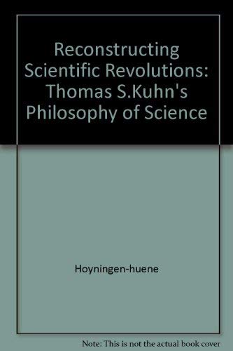 9780226355504: Reconstructing Scientific Revolutions: Thomas S.Kuhn's Philosophy of Science