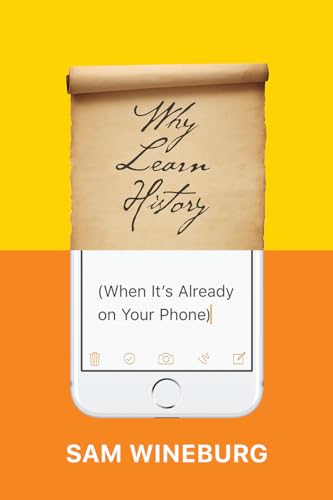Beispielbild fr Why Learn History (When It's Already on Your Phone) zum Verkauf von BooksRun