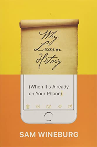 Imagen de archivo de Why Learn History (When It's Already on Your Phone) a la venta por Blackwell's