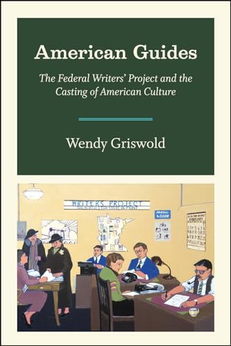 Imagen de archivo de American Guides: The Federal Writers' Project and the Casting of American Culture a la venta por Riverby Books (DC Inventory)