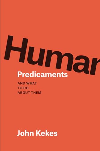 Imagen de archivo de Human Predicaments : And What to Do about Them a la venta por Better World Books