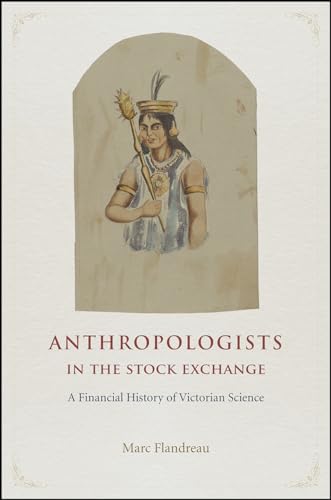

Anthropologists in the Stock Exchange: A Financial History of Victorian Science [signed] [first edition]