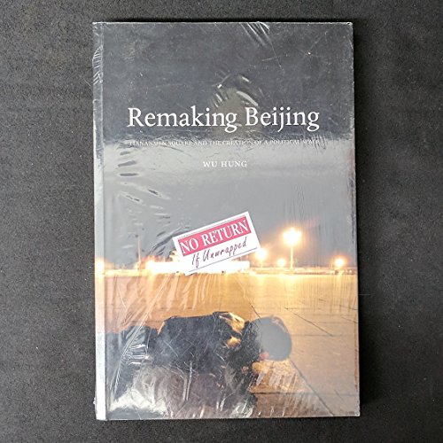 Beispielbild fr Remaking Beijing: Tiananmen Square and the Creation of a Political Space zum Verkauf von GF Books, Inc.