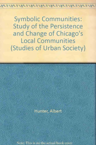 Imagen de archivo de Symbolic Communities Study of the Persistence and Change of Chicago's Local Communities a la venta por Literary Cat Books