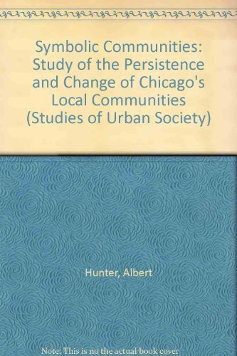 Stock image for Symbolic Communities : The Persistence and Change of Chicago's Local Communities for sale by Better World Books