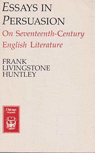 Beispielbild fr Essays in Persuasion: On Seventeenth-Century English Literature (Chicago Originals) zum Verkauf von Wonder Book