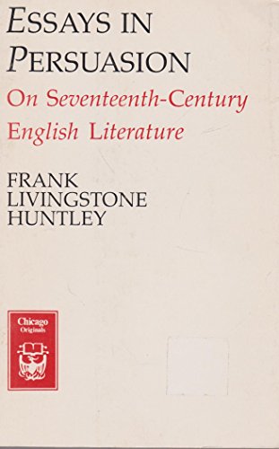 Imagen de archivo de Essays in Persuasion: On Seventeenth-Century English Literature (Chicago Originals) a la venta por Wonder Book
