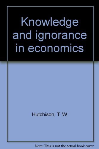 Knowledge and Ignorance in Economics.