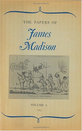 Stock image for The Papers of James Madison, Volume 6: 1 January 1783-30 April 1783 for sale by Affordable Collectibles