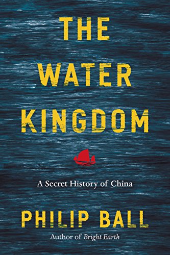 Stock image for The Water Kingdom: A Secret History of China for sale by ThriftBooks-Atlanta