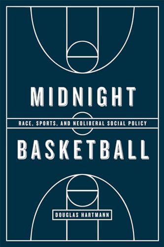 Imagen de archivo de Midnight Basketball: Race, Sports, and Neoliberal Social Policy a la venta por WorldofBooks