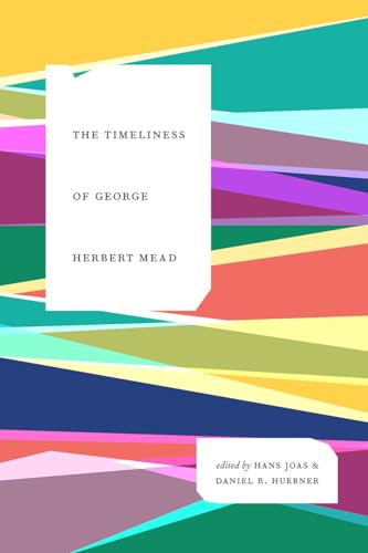 Imagen de archivo de The Timeliness of George Herbert Mead a la venta por Blackwell's