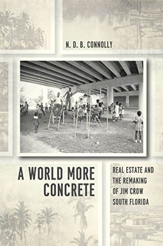 Beispielbild fr A World More Concrete: Real Estate and the Remaking of Jim Crow South Florida (Historical Studies of Urban America) zum Verkauf von Midtown Scholar Bookstore