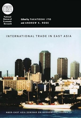 9780226378961: International Trade in East Asia (Volume 14) (National Bureau of Economic Research East Asia Seminar on Economics)