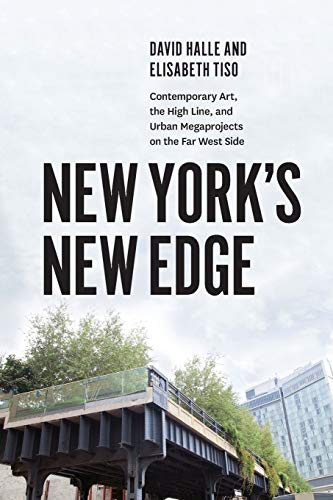 Stock image for New York's New Edge: Contemporary Art, the High Line, and Urban Megaprojects on the Far West Side for sale by ThriftBooks-Dallas