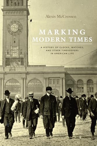 Stock image for Marking Modern Times: A History of Clocks, Watches, and Other Timekeepers in American Life for sale by SecondSale