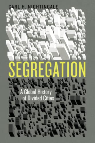 Beispielbild fr Segregation : A Global History of Divided Cities zum Verkauf von Better World Books