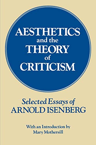 Beispielbild fr Aesthetics and the Theory of Criticism : Selected Essays of Arnold Isenberg zum Verkauf von Better World Books