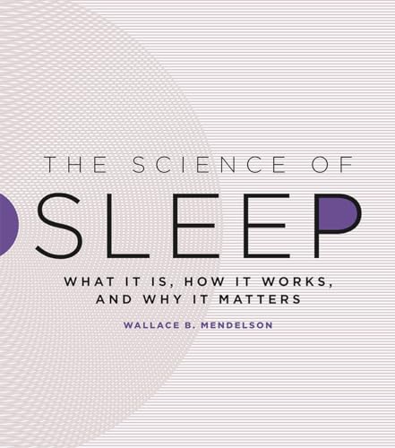 Imagen de archivo de The Science of Sleep: What It Is, How It Works, and Why It Matters a la venta por SecondSale