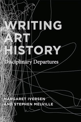 Beispielbild fr Writing Art History: Disciplinary Departures zum Verkauf von Irish Booksellers