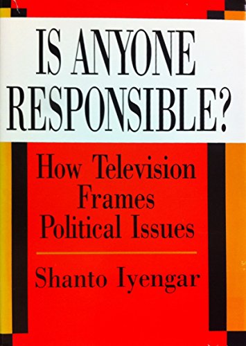 Stock image for Is Anyone Responsible?: How Television Frames Political Issues (American Politics and Political Economy Series) for sale by St Vincent de Paul of Lane County