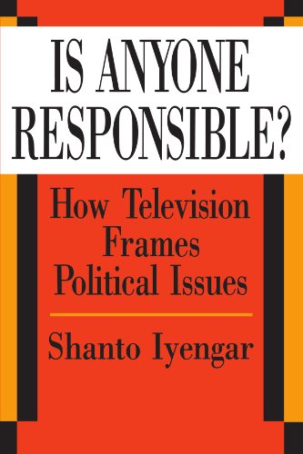 Is Anyone Responsible?: How Television Frames Political Issues (American Politics and Political Economy Series) (9780226388557) by Iyengar, Shanto