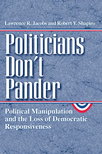 Stock image for Politicians Don't Pander : Political Manipulation and the Loss of Democratic Responsiveness for sale by Better World Books