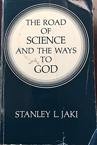 The Road of Science and the Ways to God (9780226391458) by Stanley L. Jaki