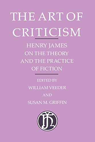 Stock image for The Art of Criticism : Henry James on the Theory and the Practice of Fiction for sale by Better World Books: West