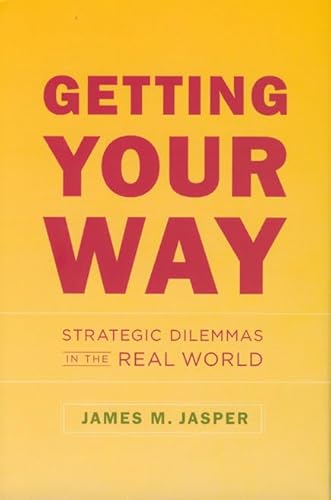 Imagen de archivo de Getting Your Way : Strategic Dilemmas in the Real World a la venta por Better World Books