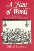 Beispielbild fr A Feast of Words: Banquets and Table Talk in the Renaissance zum Verkauf von Books From California