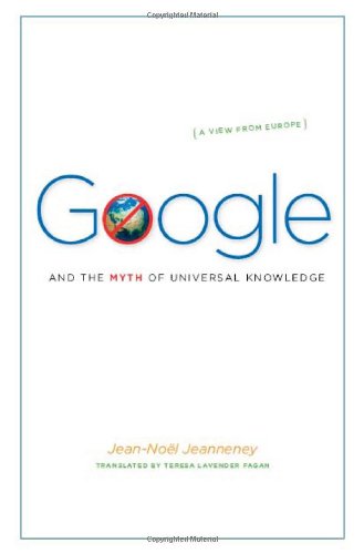 Google and the Myth of Universal Knowledge: A View from Europe