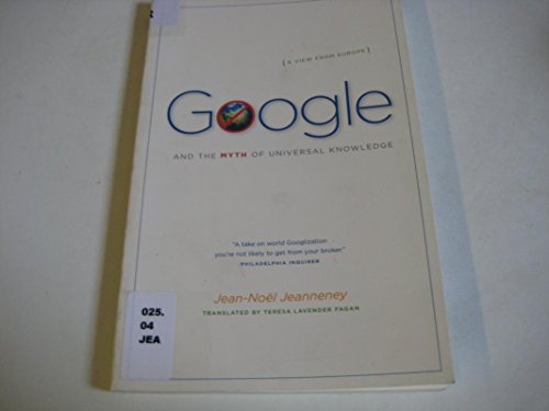 9780226395784: Google and the Myth of Universal Knowledge: A View from Europe