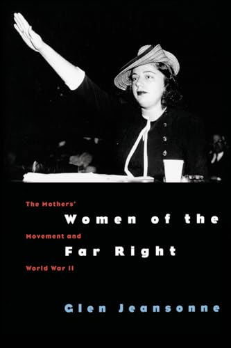 Women of the Far Right: The Mothers' Movement and World War II