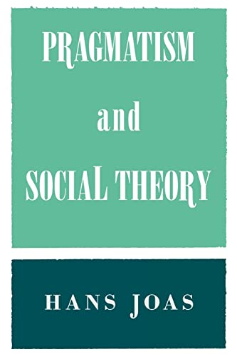 Imagen de archivo de Pragmatism and Social Theory a la venta por Powell's Bookstores Chicago, ABAA